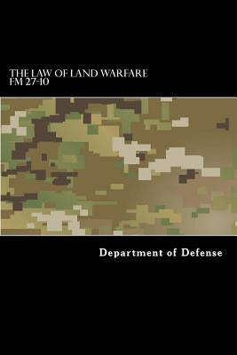 The Law of Land Warfare: FM 27-10 by Anderson, Taylor