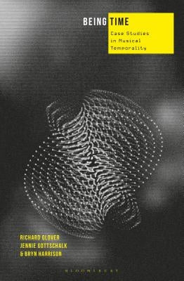 Being Time: Case Studies in Musical Temporality by Glover, Richard