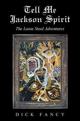 Tell Me Jackson Spirit: The Loose Stool Adventures by Fancy, Dick