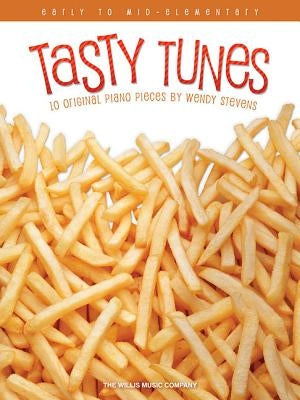 Tasty Tunes: Early to Mid-Elementary Level by Stevens, Wendy