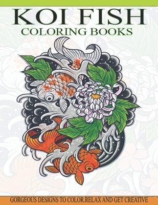 Koi Fish Coloring Books: Gorgeous Koi Fish Designs Coloring Book of 40 Japanese Koi Carp, Fish Designs with Henna, Paisley and Mandala Style Pa by Publishing, Darcy Savage