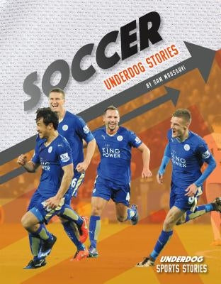 Soccer Underdog Stories by Moussavi, Sam