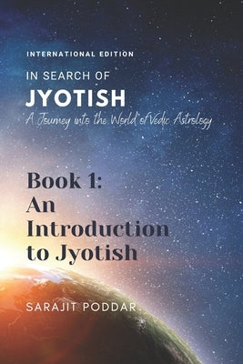 An Introduction to Jyotish: A Journey into the World of Jyotish by Poddar, Sarajit