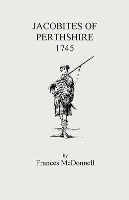 Jacobites of Perthshire, 1745 by McDonnell, Frances