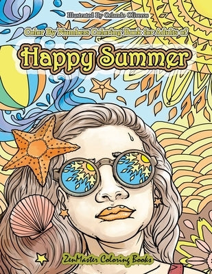 Color By Numbers Coloring Book for Adults of Happy Summer: A Summer Color By Number Coloring Book for Adults With Ocean Scenes, Island Dreams Vacation by Zenmaster Coloring Books