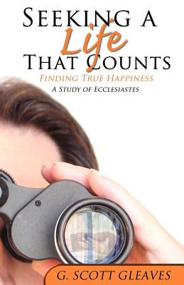 Seeking a Life That Counts by Gleaves, G. Scott