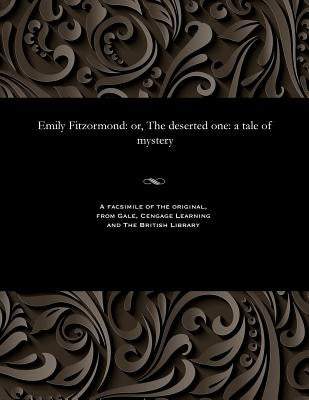 Emily Fitzormond: Or, the Deserted One: A Tale of Mystery by Prest, Thomas Peckett