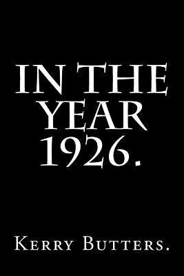 In the Year 1926. by Butters, Kerry