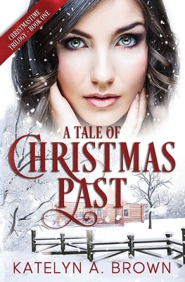 A Tale of Christmas Past: A Time-Travel Romance Novella by Brown, Katelyn a.