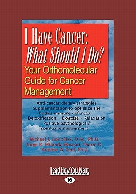 I Have Cancer: What Should I Do: Your Orthomolecular Guide for Cancer Management (Large Print 16pt) by J. Gonzalez, Michael
