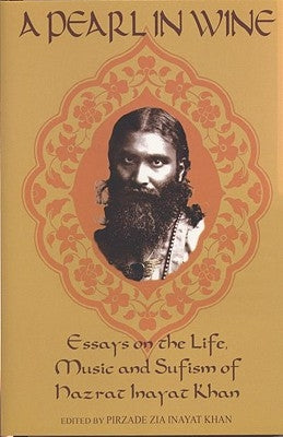 A Pearl in Wine: Essays on the Life, Music and Sufism of Hazrat Inayat Khan by Khan, Pirzade Zia Inayat