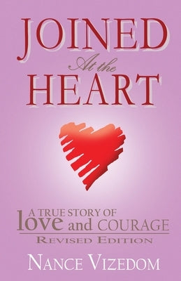 Joined At the Heart: Revised Edition by Vizedom, Nance