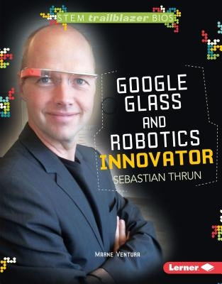 Google Glass and Robotics Innovator Sebastian Thrun by Ventura, Marne