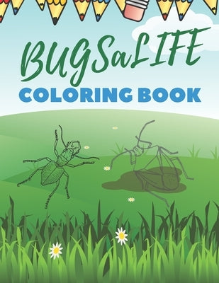 BUGSaLIFE Coloring Book: Real Looking Bugs And Insects Coloring Book For Childrens by Ct, Ct
