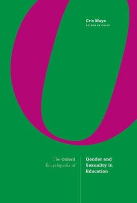 The Oxford Encyclopedia of Gender and Sexuality in Education by Mayo, Cris