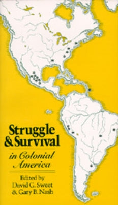 Struggle and Survival in Colonial America by Sweet, David G.