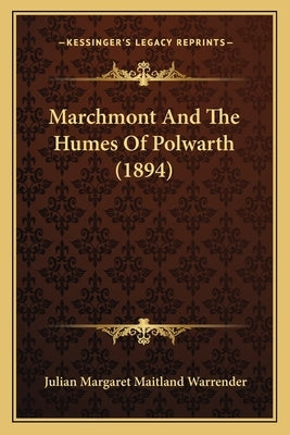 Marchmont And The Humes Of Polwarth (1894) by Warrender, Julian Margaret Maitland