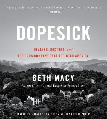 Dopesick: Dealers, Doctors, and the Drug Company That Addicted America by Author