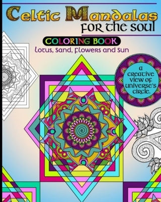 Celtic Mandalas for the Soul, Coloring book: Lotus, Sand, Flowers and Sun, a creative view of Universe's Circle by Praveen, Karthic