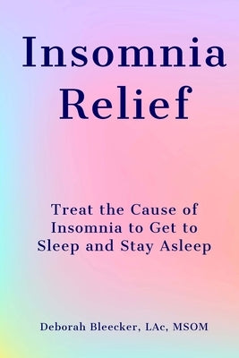 Insomnia Relief by Bleecker, Deborah