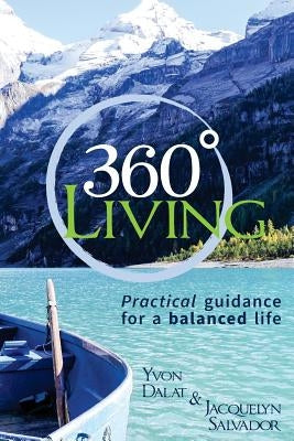 360 Living: Practical guidance for a balanced life by Dalat, Yvon