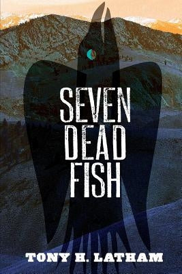 Seven Dead Fish by Latham, Tony H.