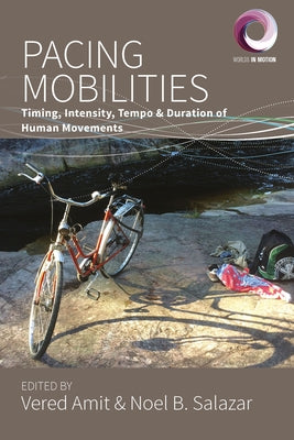 Pacing Mobilities: Timing, Intensity, Tempo and Duration of Human Movements by Amit, Vered