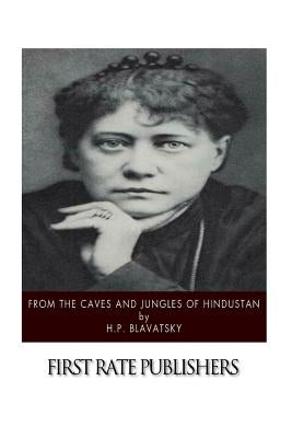 From the Caves and Jungles of Hindustan by Blavatsky, H. P.
