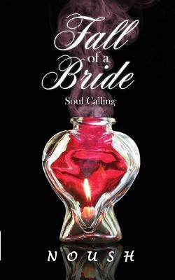 Fall of a Bride: Soul Calling by Noush