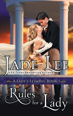 Rules for a Lady (A Lady's Lessons, Book 1) by Lee, Jade