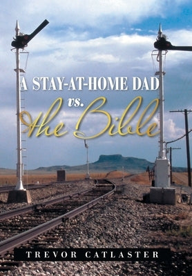 A Stay-At-Home Dad Vs. the Bible by Catlaster, Trevor