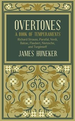Overtones: A Book of Temperaments by Huneker, James