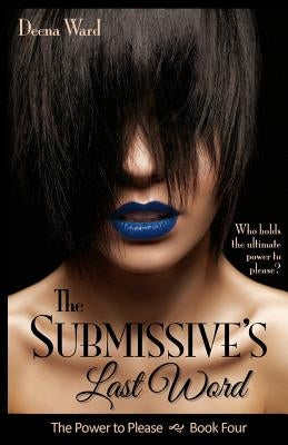 The Submissive's Last Word by Ward, Deena
