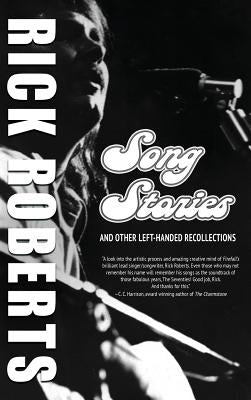 Song Stories and Other Left-Handed Recollections by Roberts, Rick
