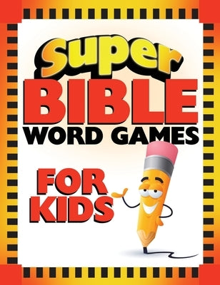 Super Bible Word Games for Kids by Barbour Publishing