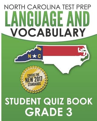 North Carolina Test Prep Language and Vocabulary Student Quiz Book Grade 3: Covers Revising, Editing, Vocabulary, Writing Conventions, and Grammar by Hawas, E.