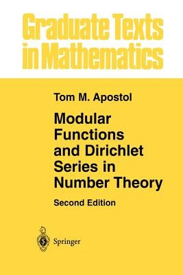 Modular Functions and Dirichlet Series in Number Theory by Apostol, Tom M.