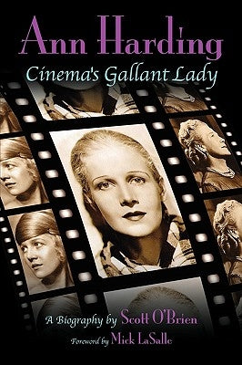 Ann Harding - Cinema's Gallant Lady by O'Brien, Scott