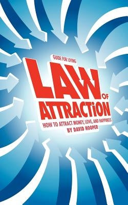 Guide for Living: Law of Attraction - How to Attract Money, Love, and Happiness by Hooper