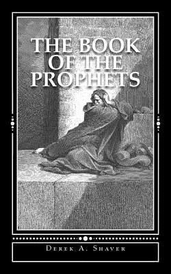 The Book of the Prophets by Shaver, Derek A.