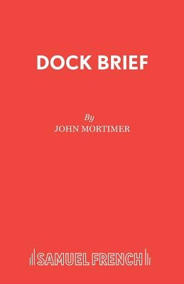 Dock Brief by Mortimer, John