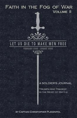 Faith in the Fog of War: Let us Die to Make Men Free by Plekenpol, Chris