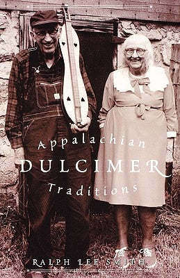 Appalachian Dulcimer Traditions by Smith, Ralph Lee