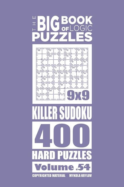 The Big Book of Logic Puzzles - Killer Sudoku 400 Hard (Volume 54) by Krylov, Mykola