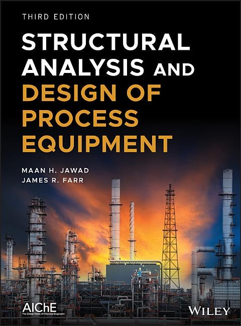 Structural Analysis and Design of Process Equipment by Jawad, Maan H.