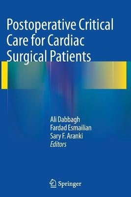 Postoperative Critical Care for Cardiac Surgical Patients by Dabbagh, Ali