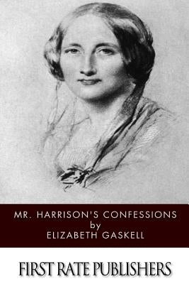 Mr. Harrison's Confessions by Gaskell, Elizabeth Cleghorn
