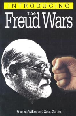 Introducing the Freud Wars by Wilson, Stephen