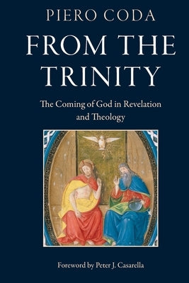 From the Trinity: The Coming of God in Revelation and Theology by Coda, Piero
