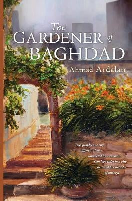 The Gardener of Baghdad by Ardalan, Ahmad